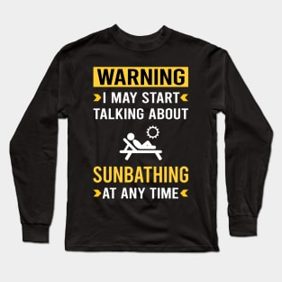 Warning Sunbathing Sunbathe Sunbath Sun Bathing Long Sleeve T-Shirt